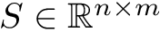 $S\in\mathbb{R}^{n\times m}$